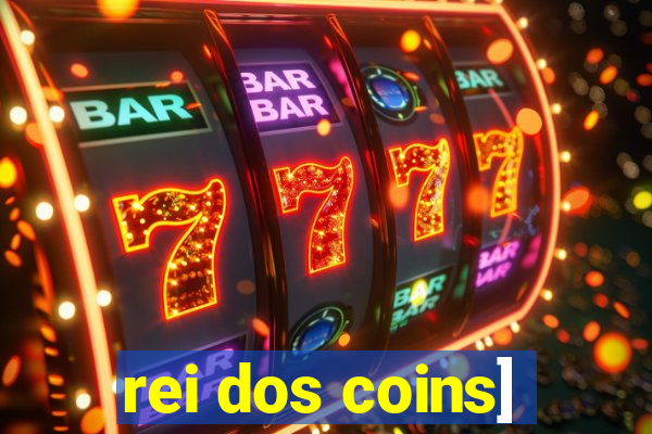 rei dos coins]